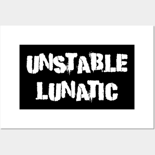 Unstable Lunatic Posters and Art